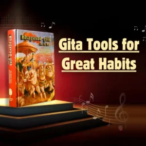 Gita tools for Great Habits